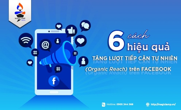 6 Cách Hiệu Quả Tăng Lượt Tiếp Cận Tự Nhiên (Organic Reach) Trên Facebook