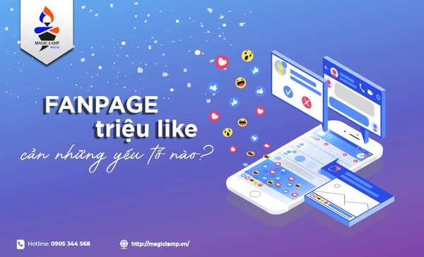 Fanpage triệu like cần những yếu tố nào