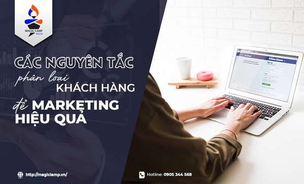 Các Nguyên Tắc Giúp Phân Loại Khách Hàng Để Marketing Hiệu Quả