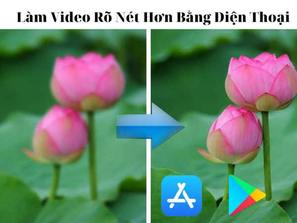 cách chỉnh video rõ nét