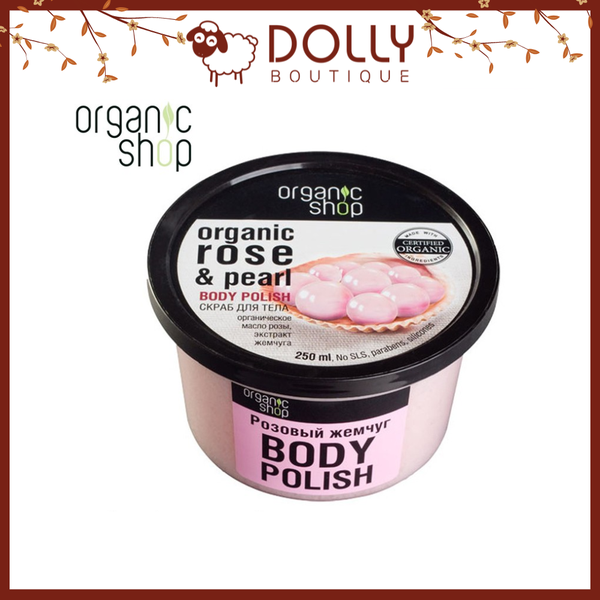 Tẩy Tế Bào Chết Toàn Thân Organic Shop Organic Rose & Pearl Body Polish 250ml