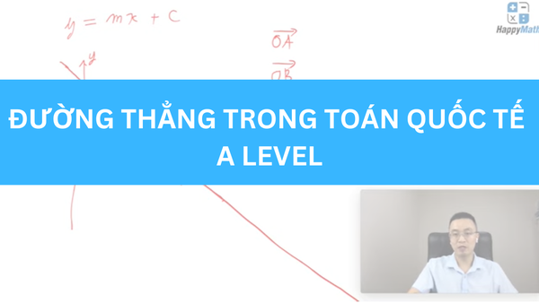 ĐƯỜNG THẲNG TRONG TOÁN QUỐC TẾ A LEVEL