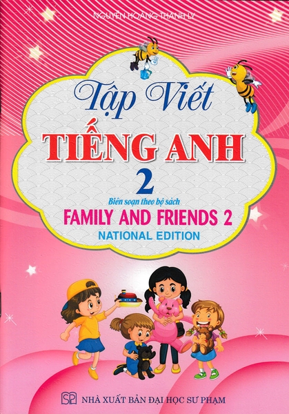 TẬP VIẾT TIẾNG ANH 2 (BIÊN SOẠN THEO BỘ SÁCH FAMILY AND FRIENDS 2 NATIONAL EDITION)