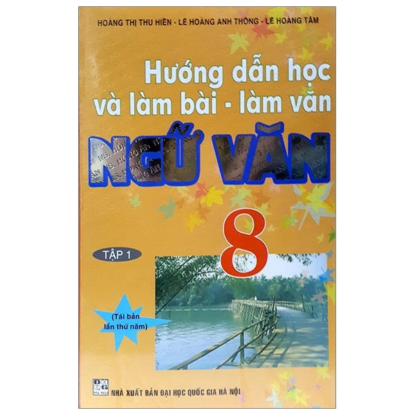 Hướng Dẫn Học & Làm Bài - Làm Văn Ngữ Văn - Lớp 8 (Tập 1) (QGHN) H-A