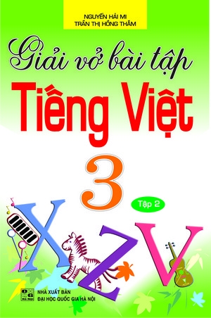 GIẢI VỞ BÀI TẬP TIẾNG VIỆT 3 Tập 2 (QGHN) H-A
