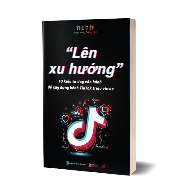Sách: Lên xu hướng - 10 Kiểu tư duy vận hành để xây dựng kênh Tiktok triệu views