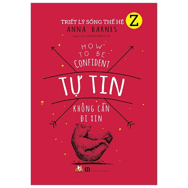 Triết Lý Sống Thế Hệ Z - Tự Tin Không Cần Đi Xin