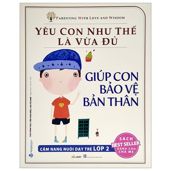 Yêu Con Như Thế Nào Là Vừa Đủ - Giúp Con Bảo Vệ Bản Thân (Cẩm Nang Nuôi Dạy Trẻ Lớp 2)