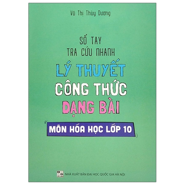 Sổ Tay Tra Cứu Nhanh Lý Thuyết Công Thức Dạng Bài Môn Hóa Học Lớp 10 (QGHN) H-M