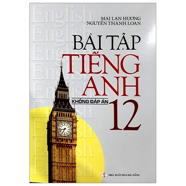 Bài Tập Tiếng Anh Lớp 12 - Không Đáp Án  (ML HUONG)