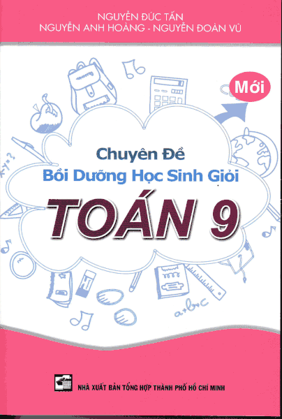 CHUYÊN ĐỀ BỒI DƯỠNG HỌC SINH GIỎI TOÁN 9 (THHCM) K-V