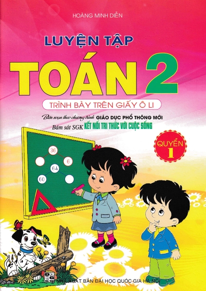 LUYỆN TẬP TOÁN 2 QUYỂN 1 - TRÌNH BÀY TRÊN GIẤY Ô LI (BÁM SÁT SGK KẾT NỐI TRI THỨC VỚI CUỘC SỐNG)