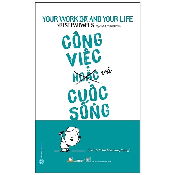 Công Việc (Hoặc) Và Cuộc Sống - Triết Lý 