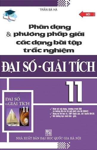 Phân Dạng Và Phương Pháp Giải Các Dạng Bài Tập Trắc Nghiệm Đại Số - Giải Tích 11  (QGHN) ABC