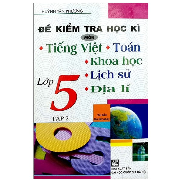 Đề Kiểm Tra Học Kì Môn: Tiếng Việt - Toán - Khoa Học - Lịch Sử - Địa 5 (Tập 2) (QGHN) H-A