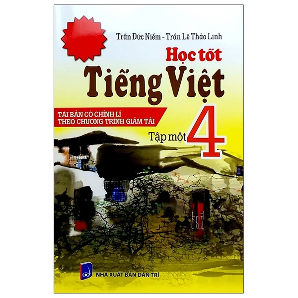 Học Tốt Tiếng Việt 4 Tập 1 (Tái Bản - Có Chỉnh Lí Theo Chương Trình Giảm Tải) (DTRI) M-T