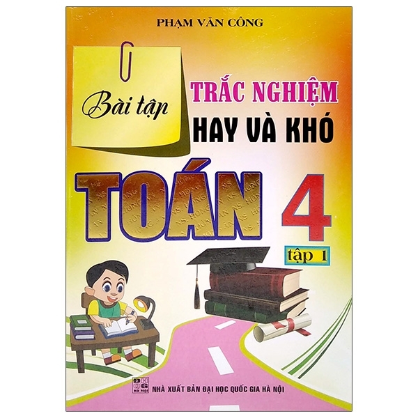 Bài Tập Trắc Nghiệm Hay Và Khó Toán 4 - Tập 1 (DHQGHN) H-A