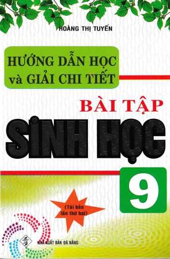 Hướng Dẫn Học Và Giải Chi Tiết Bài Tập Sinh Học 9 (DA NANG) H-A