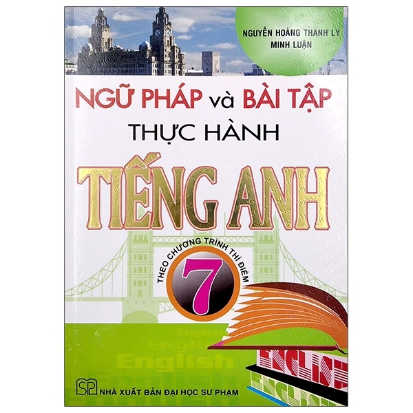 Ngữ Pháp Và Bài Tập Thực Hành Tiếng Anh 7 - Theo Chương Trình Thí Điểm (SP) H-A