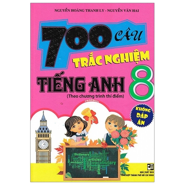 700 Câu Trắc Nghiệm Tiếng Anh 8 (Không Đáp Án) (THHCM) H-A