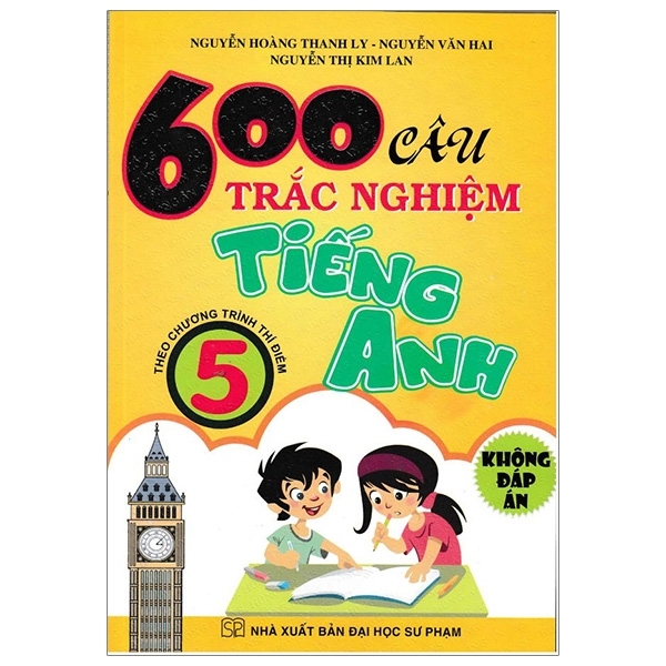 600 Câu Trắc Nghiệm Tiếng Anh 5 ( Không Đáp Án) (DHSP) H-A