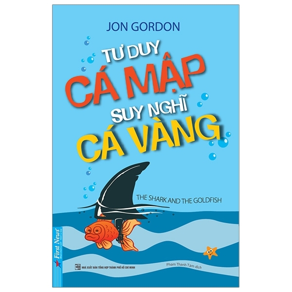 Tư Duy Cá Mập Suy Nghĩ Cá Vàng (Tái Bản 2019)