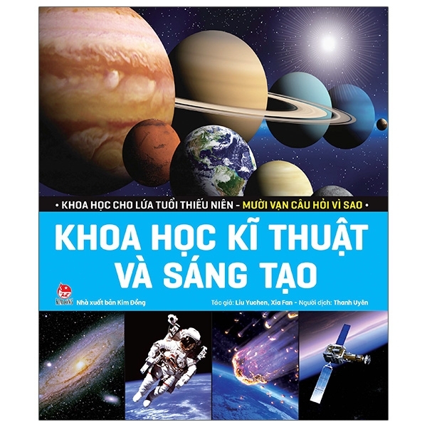 Khoa Học Cho Lứa Tuổi Thiếu Niên - Mười Vạn Câu Hỏi Vì Sao - Khoa Học Kĩ Thuật Và Sáng Tạo