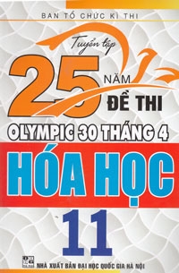 TUYỂN TẬP 25 NĂM ĐỀ THI OLYMPIC 30/4 - HÓA HỌC 11