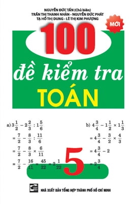 100 Đề Kiểm Tra Toán Lớp 5 (THHCM) K-V