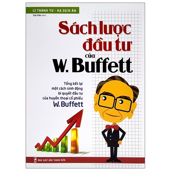 Sách Lược Đầu Tư Của W Buffett - Tổng Kết Lại Một Cách Sinh Động Bí Quyết Đầu Tư Của Huyền Thoại Cổ Phiếu W Buffett ( Tái Bản 2021)