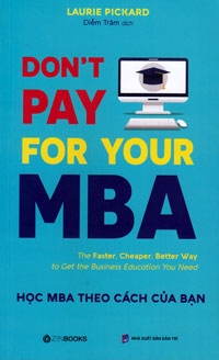 DON'T PAY FOR YOUR MBA - HỌC MBA THEO CÁCH CỦA BẠN