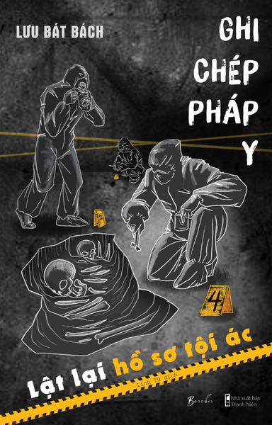 Ghi chép pháp y - Lật lại hồ sơ tội ác_TG. Lưu Bát Bách