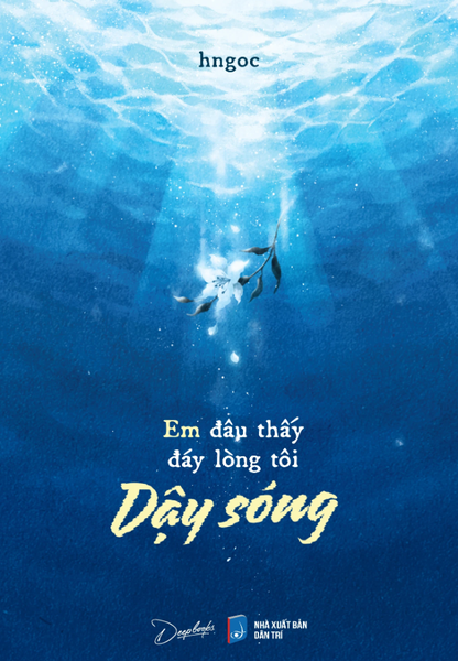 Em đâu thấy đáy lòng tôi dậy sóng