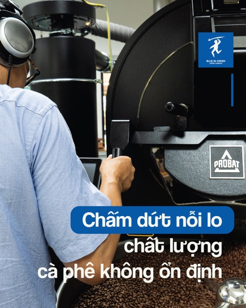 CHẤM DỨT NỖI LO CHẤT LƯỢNG CÀ PHÊ KHÔNG ỔN ĐỊNH