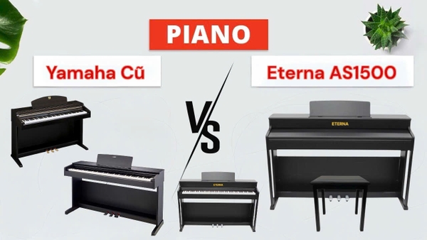 So Sánh Đàn Piano Điện Eterna và Piano Điện Yamaha Cũ Cùng Tầm Giá 15 triệu?