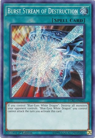 Burst Stream of Destruction - LCKC-EN025 - Secret Rare 1st Edition