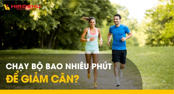 Chạy bộ bao nhiêu phút để giảm cân?