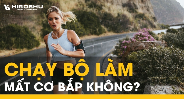 Chạy bộ làm mất cơ bắp không?