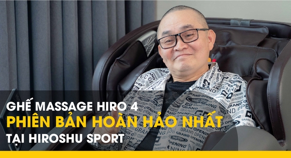 Ghế massage Hiro 4 plus - Phiên bản hoàn hảo nhất tại Hiroshu Sport