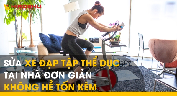 Sửa xe đạp tập thể dục tại nhà đơn giản không hề tốn kém