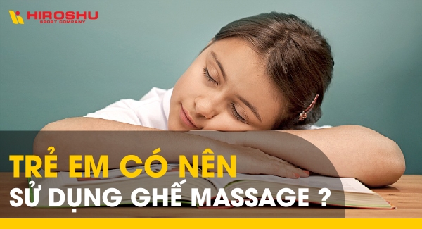 Trẻ em có nên sử dụng ghế massage?