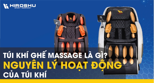 Túi khí ghế massage là gì? Nguyên lý hoạt động của túi khí