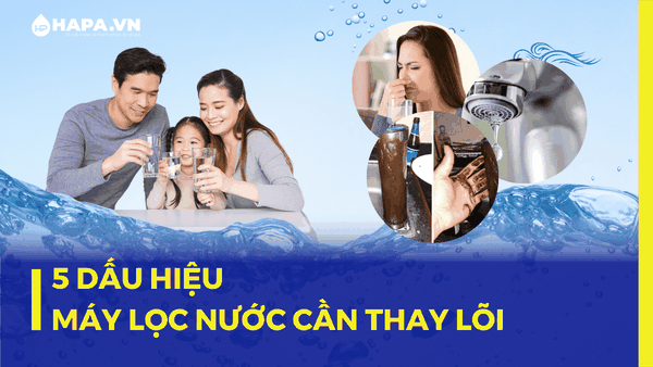 5 Dấu hiệu cho thấy máy lọc nước cần thay lõi lọc