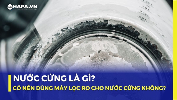 Nước cứng là gì? Có nên dùng máy lọc RO cho nước cứng không?