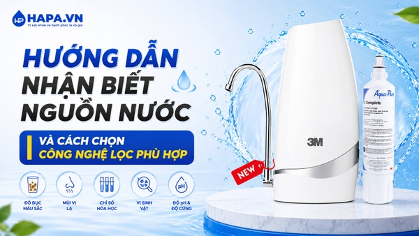 Hướng dẫn nhận biết nguồn nước nhà bạn và cách chọn công nghệ lọc phù hợp