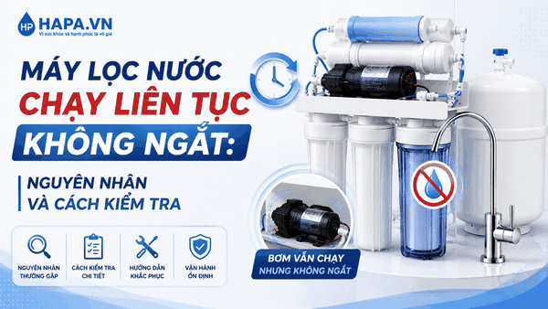 Máy lọc nước chạy liên tục không ngắt: Nguyên nhân và cách kiểm tra