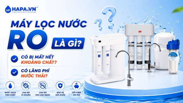 Máy lọc nước RO là gì? Có bị mất hết khoáng chất và lãng phí nước thải không?