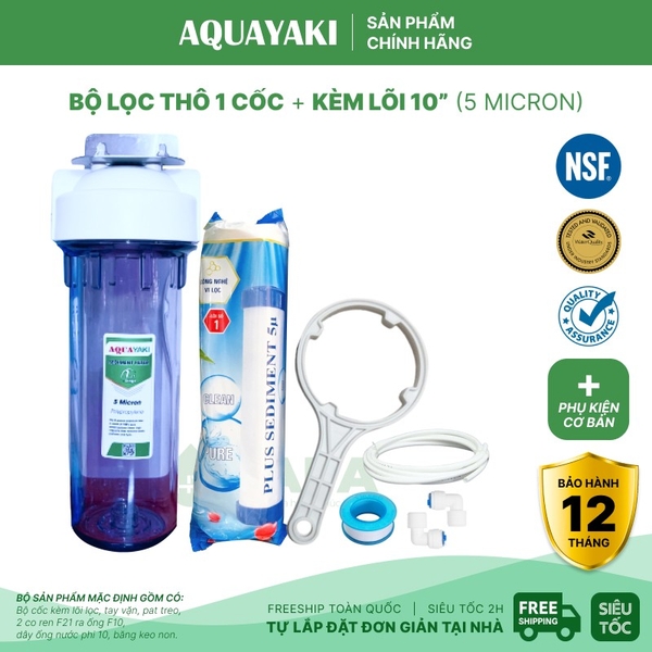 Bộ Lọc Thô 1 Cốc AQUAYAKI 10 inch - Xử lý cặn bẩn nước đầu vào, Bảo vệ lọc tinh - Hàng Chính Hãng