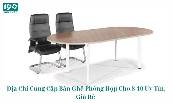 Địa Chỉ Cung Cấp Bàn Ghế Phòng Họp Uy Tín, Giá Rẻ 
