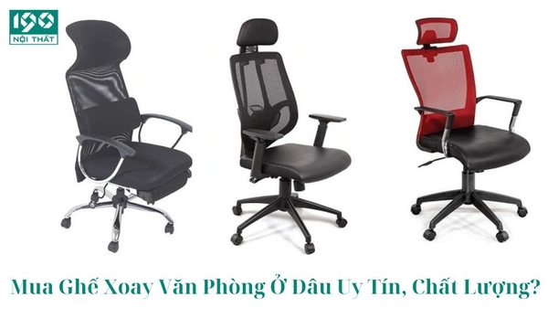 Mua Ghế Xoay Văn Phòng Ở Đâu Uy Tín, Chất Lượng?